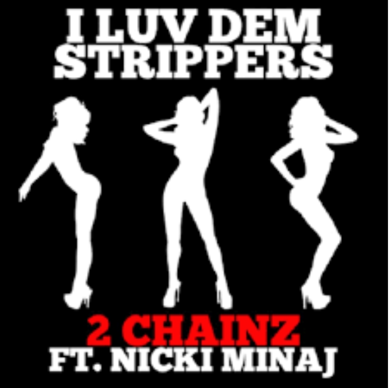 15 Hottest Strip Songs to Heat Up Your Night 12 I Luv Dem Strippers by 2 Chainz