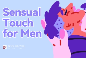 An Expert-Backed Guide to Sensual Touch and Why Men Need It More Than They Think