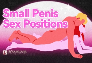 Does Your Size Kill the Vibe? Small Penis Sex Positions That Bring Huge Grins Are Here