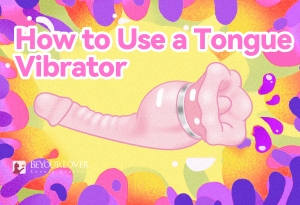 Simulating Oral Paradise: How to Enjoy Tongue Vibrators